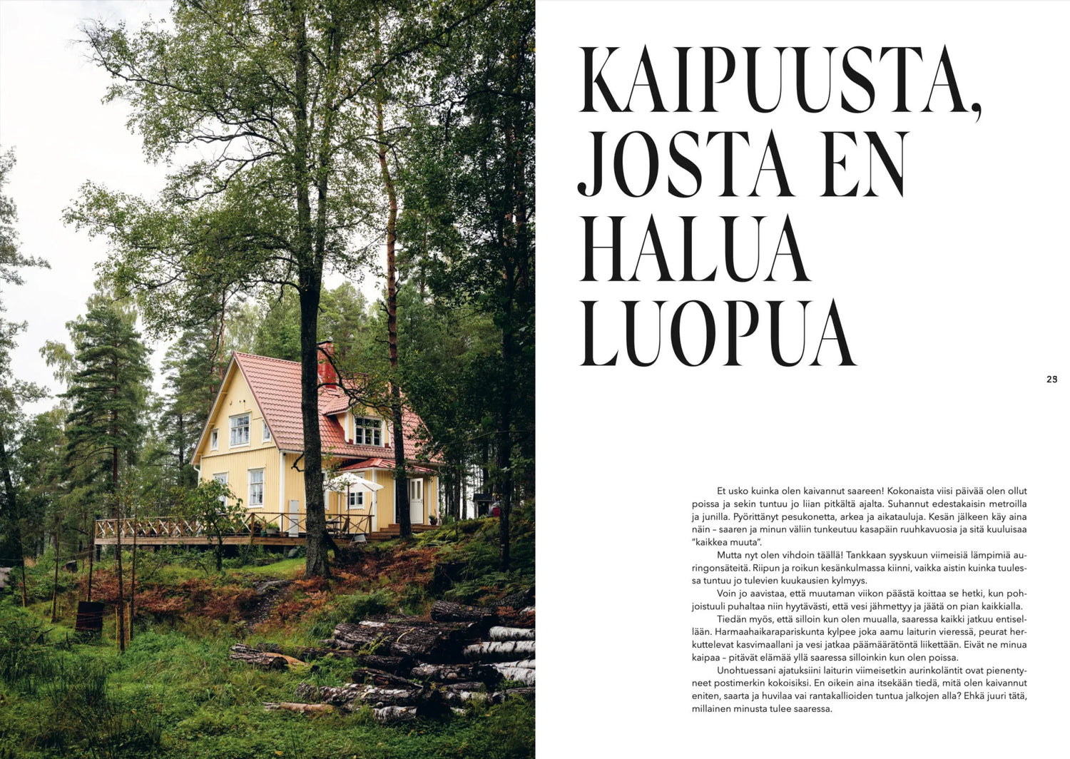 SAARTEN SYLEILEMÄT - UNIIKIT SAARIMÖKIT