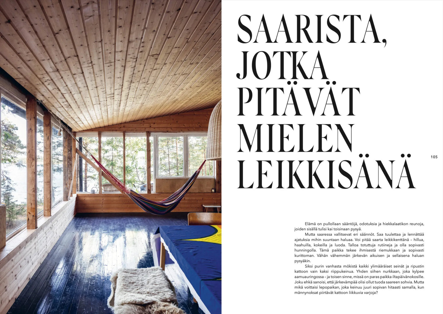 SAARTEN SYLEILEMÄT - UNIIKIT SAARIMÖKIT